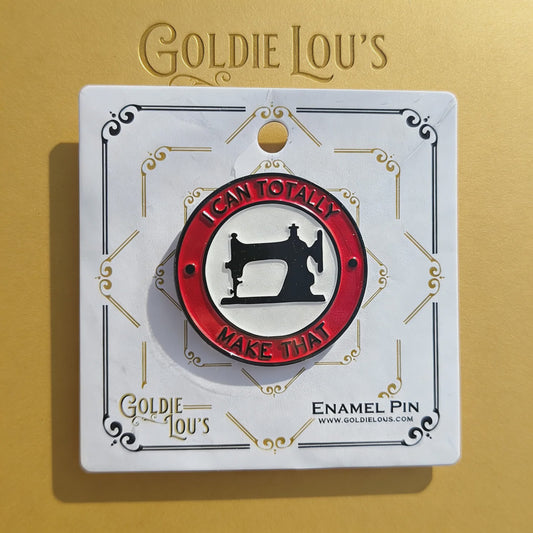 I Can Totally Make That Enamel Pin (Featherweight)
